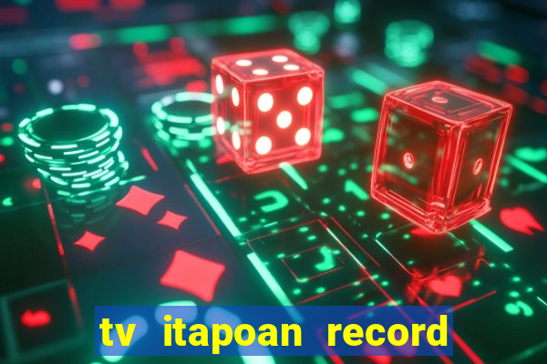 tv itapoan record bahia ao vivo online